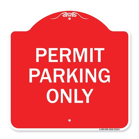 Signmission Designer Series Sign-Permit Parking Only, Red & White Aluminum Sign, 18" x 18", RW-1818-23313 A-DES-RW-1818-23313
